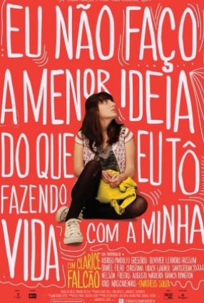 Cartaz do filme EU NÃO FAÇO A MENOR IDEIA DO QUE EU TÔ FAZENDO COM A MINHA VIDA