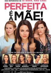 PERFEITA É A MÃE! – Bad Moms