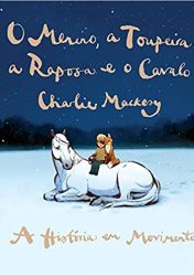 O MENINO, A TOUPEIRA, A RAPOSA E O CAVALO – The boy, the mole, the fox and the horse